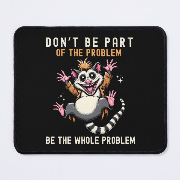 Item preview, Dont Be Part Of Problem Be The Whole Problem Opossum Meme designed and sold by WildPalette-Art.