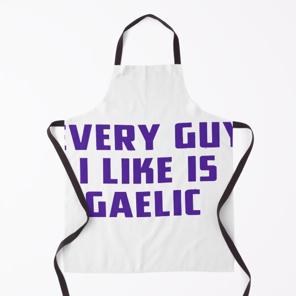 Item preview, Every Guy I Like Is Gaelic  Livies designed and sold by REAL IRISH GIFTS.