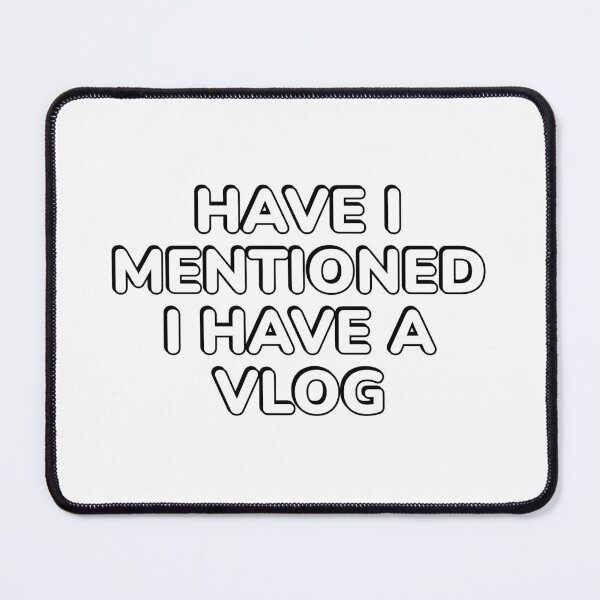 Item preview, Have I mentioned I have a vlog vlogging designed and sold by Inspirationmotivation.