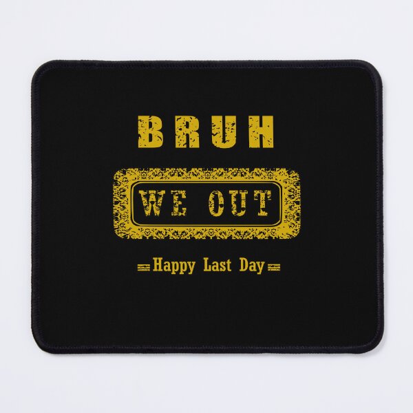 Item preview, Bruh We Out Teachers Happy Last Day Of School designed and sold by Creat-Des.