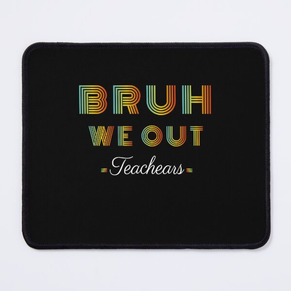 Item preview, Bruh We Out Teachers Happy Last Day Of School designed and sold by Creat-Des.
