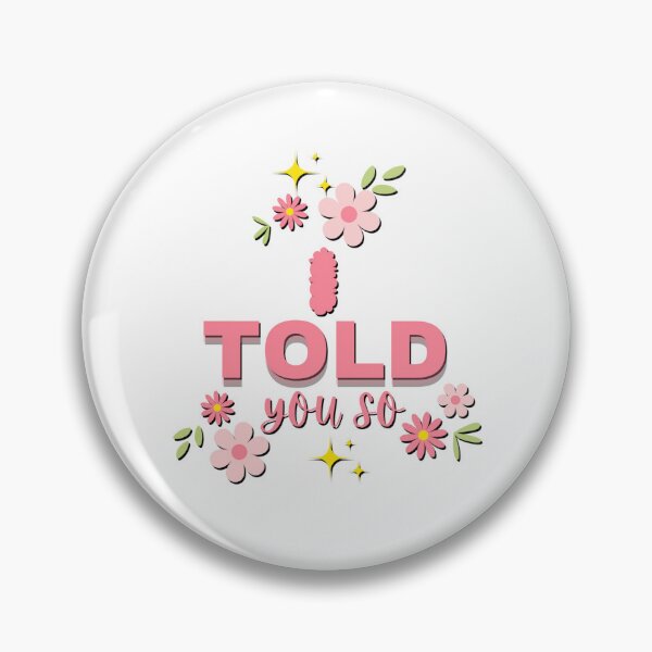 Item preview, I TOLD YOU SO designed and sold by Hania777.