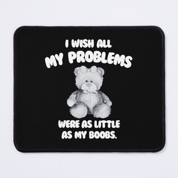 Item preview, I Wish All My Problems Were As Little As My Boobs designed and sold by MotivaChic.