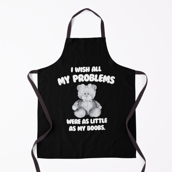Item preview, I Wish All My Problems Were As Little As My Boobs designed and sold by MotivaChic.