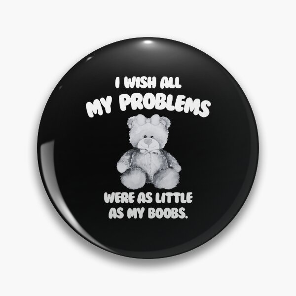 Item preview, I Wish All My Problems Were As Little As My Boobs  designed and sold by MotivaChic.