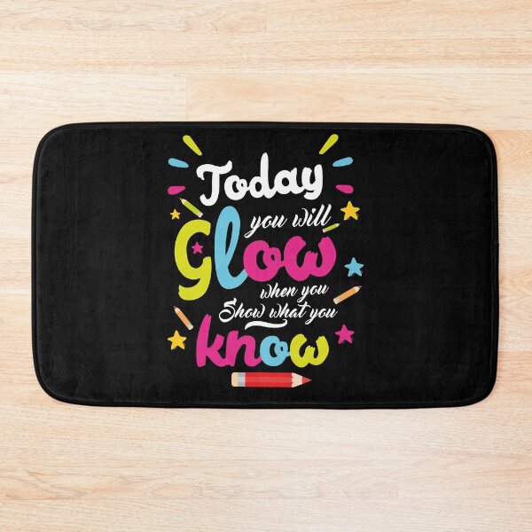 Item preview, Today You Will Glow When You Show What You Know, Test Day Teacher designed and sold by VerdePlantTees.