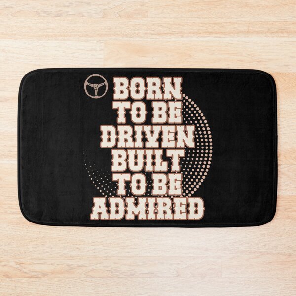 Item preview, BORN TO BE DRIVEN BUILT TO BE ADMIRED classic car enthusiast design designed and sold by Jt41.