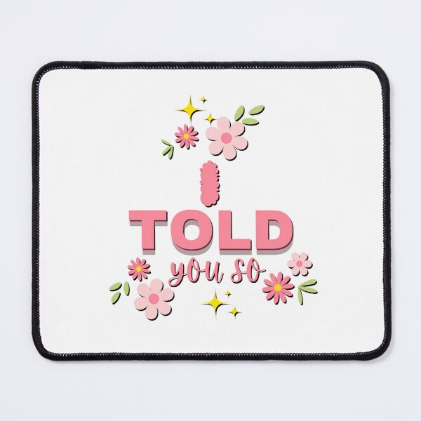Item preview, I TOLD YOU SO designed and sold by Hania777.