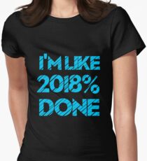 I'm Like 2018% Done Funny Senior Graduation Women's Fitted T-Shirt