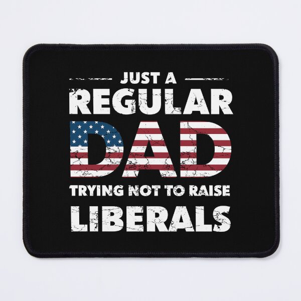 Item preview, Funny Just A Regular Dad Trying Not To Raise Liberals Father's Day designed and sold by 07Art.