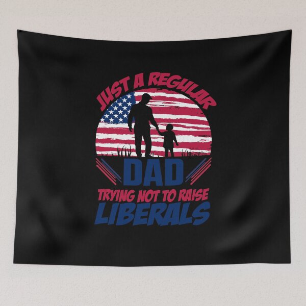 Item preview, Funny Just A Regular Dad Trying Not To Raise Liberals Father's Day designed and sold by 07Art.
