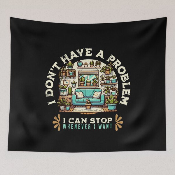 Item preview, House Plants Lover I Dont Have a Problem I Can Stop Funny designed and sold by RR-Arts.