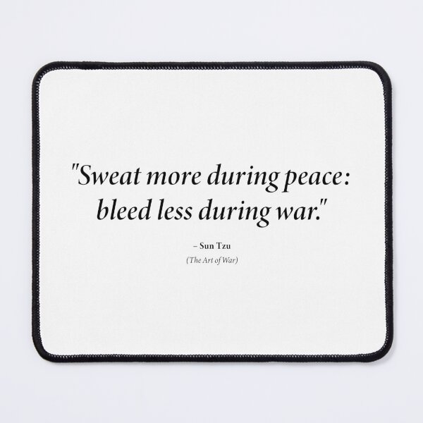 Item preview, Sun Tzu quote: "Sweat more during peace: bleed less during war." (Black text) designed and sold by STUDIO-72.