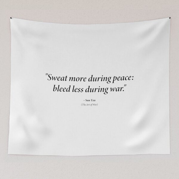 Item preview, Sun Tzu quote: "Sweat more during peace: bleed less during war." (Black text) designed and sold by STUDIO-72.