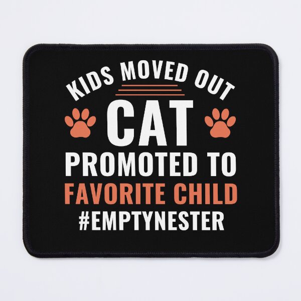 Item preview, Kids Moved Out Cat Promoted to Favorite Child Empty Nester designed and sold by BlueBerry-Pengu.