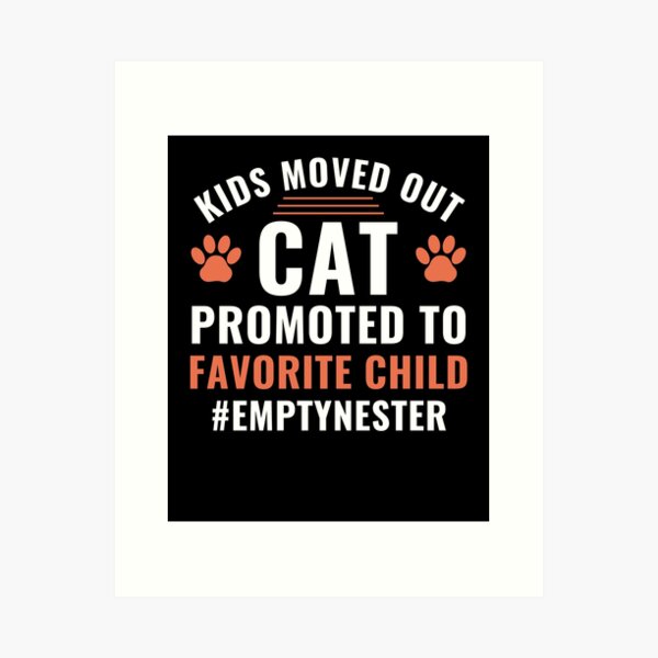 Item preview, Kids Moved Out Cat Promoted to Favorite Child Empty Nester designed and sold by BlueBerry-Pengu.