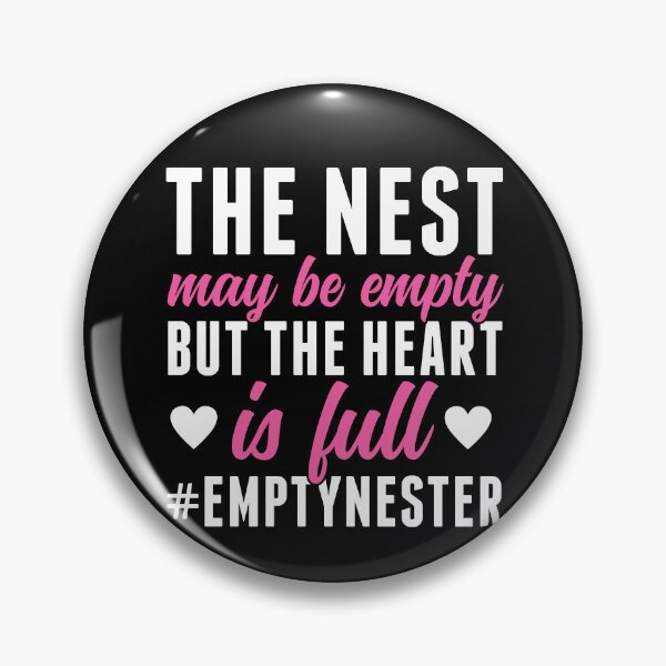 Item preview, Nest May Be Empty But the Heart is Full Empty Nester designed and sold by BlueBerry-Pengu.