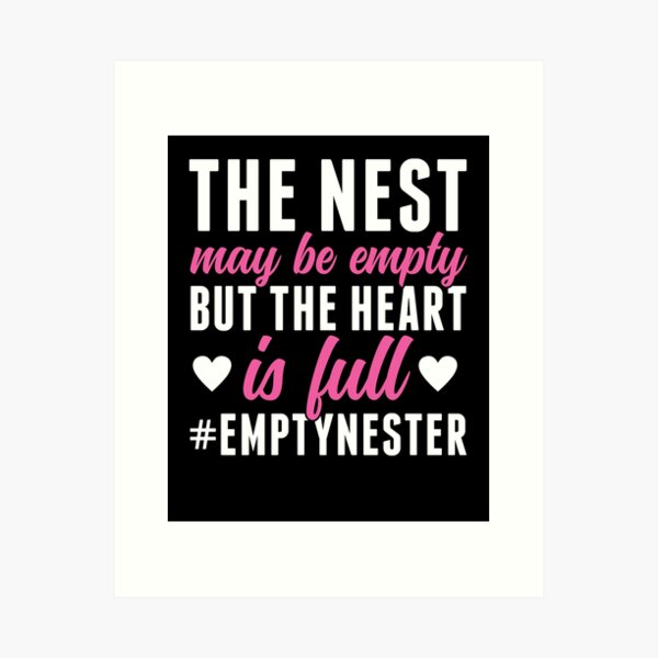 Item preview, Nest May Be Empty But the Heart is Full Empty Nester designed and sold by BlueBerry-Pengu.