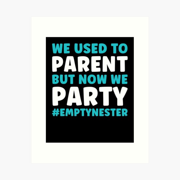 Item preview, Empty Nester We Used to Parent Now We Party designed and sold by BlueBerry-Pengu.