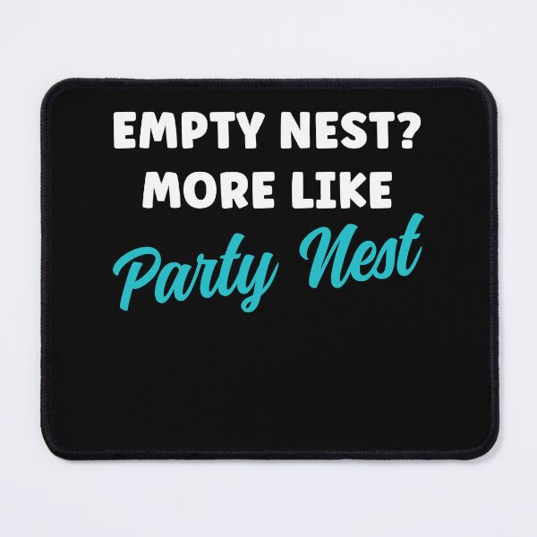 Item preview, Empty Nest? More Like Party Nest Funny Empty NEster designed and sold by BlueBerry-Pengu.