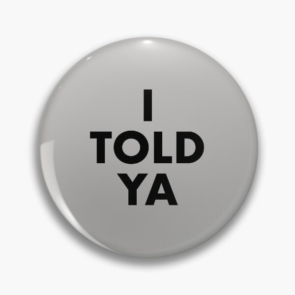 Item preview, I Told Ya (Challengers) designed and sold by fandemonium.