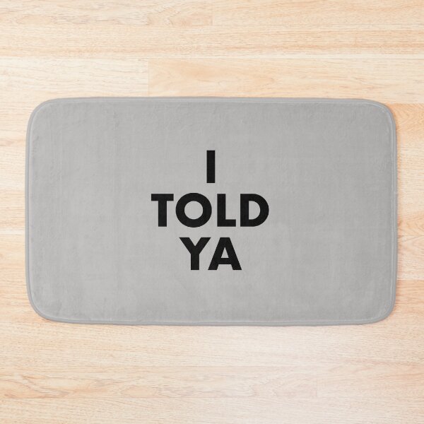 Item preview, I Told Ya (Challengers) designed and sold by fandemonium.