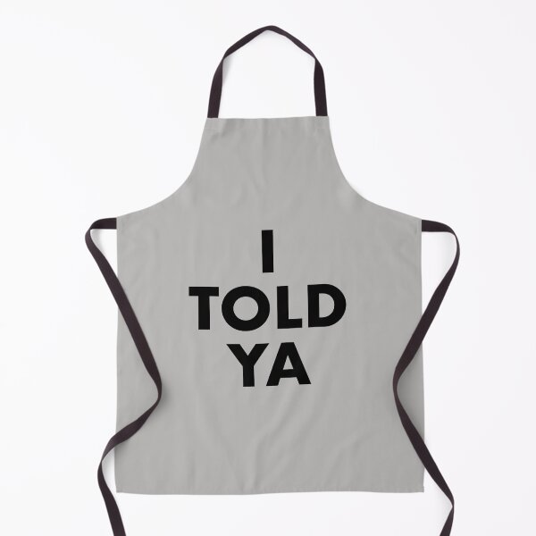 Item preview, I Told Ya (Challengers) designed and sold by fandemonium.