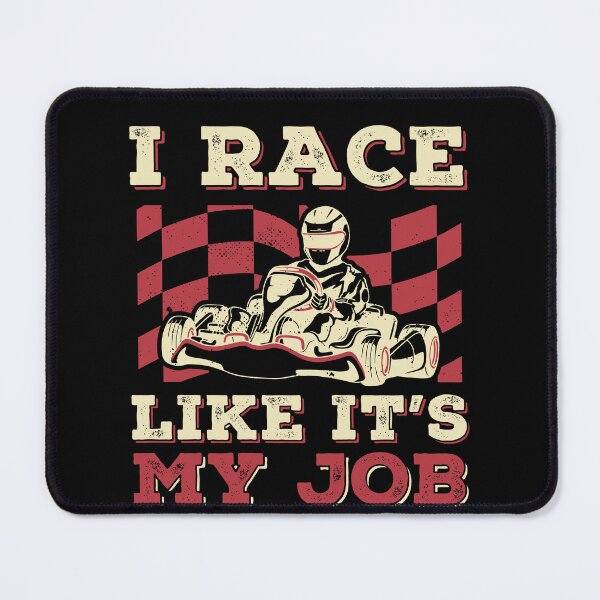 Item preview, I Race Like It's My Job Go Kart Racing Funny designed and sold by BlueBerry-Pengu.