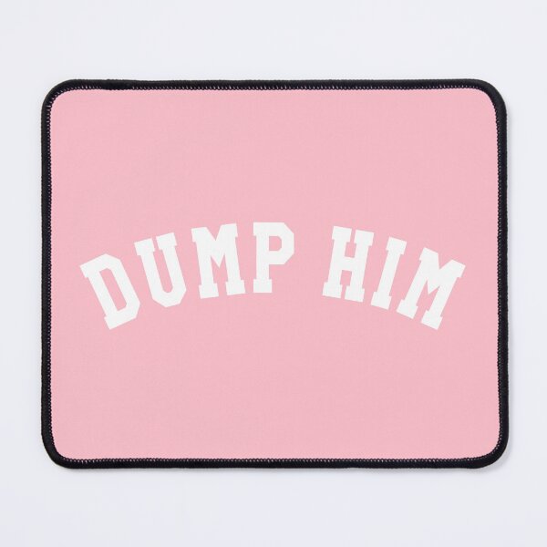 Item preview, Dump Him – University, Collegiate designed and sold by fandemonium.