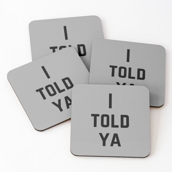 Item preview, I Told Ya designed and sold by Rebel-Design.