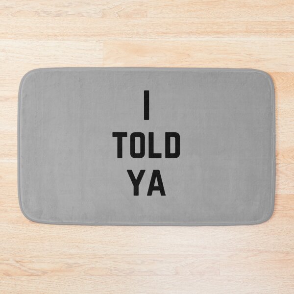 Item preview, I Told Ya designed and sold by Rebel-Design.