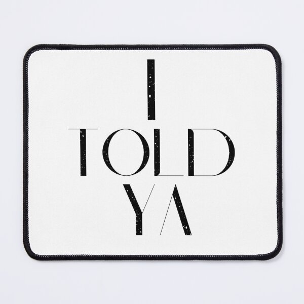 Item preview, I told ya designed and sold by StyleNext.