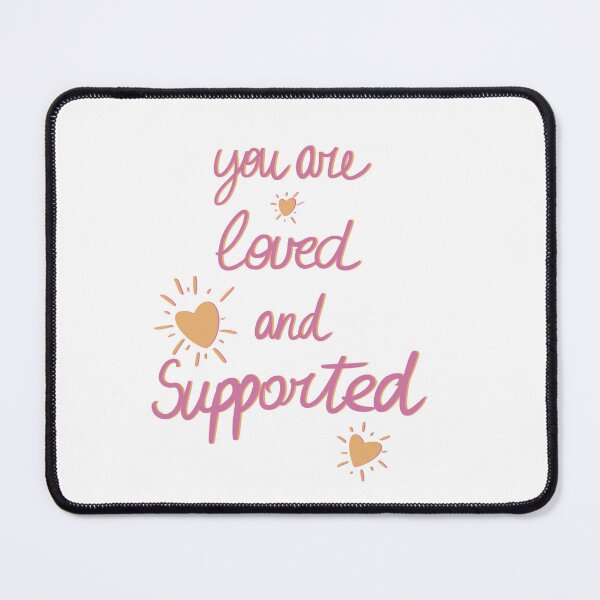 Item preview, You are Loved and Supported designed and sold by RealCloudy.