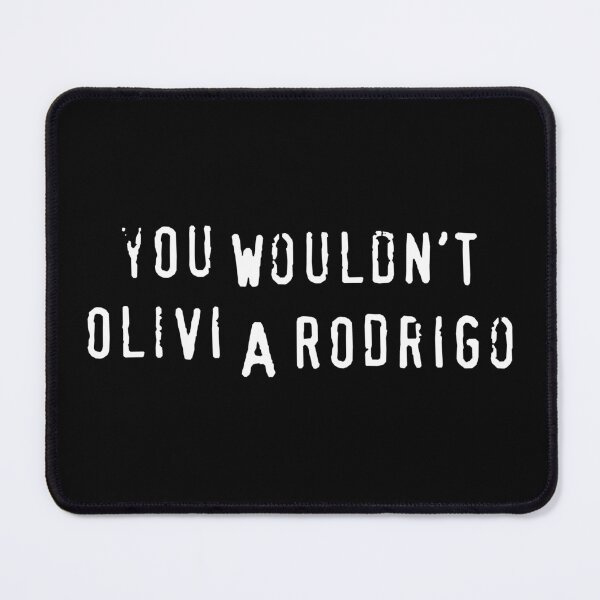 Item preview, You Wouldn't Olivi A Rodrigo (Olivia) designed and sold by fandemonium.
