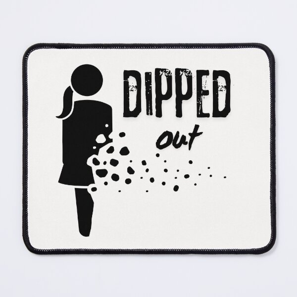 Item preview, Copy of Copy of Copy of Copy of dipped out designed and sold by stishirt.