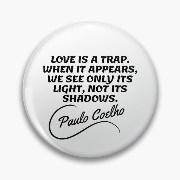 Item preview, Paulo Coelho Quotes - Love is a Trap Happy Quotes designed and sold by Writer Quotes.