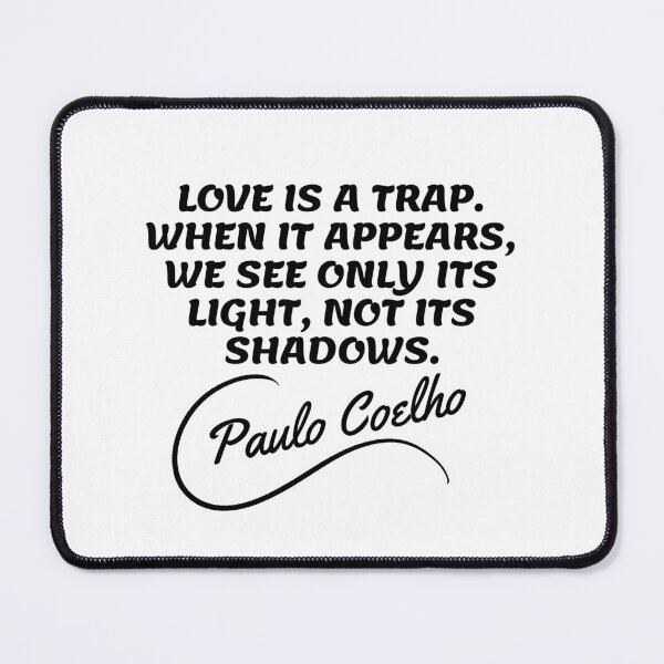 Item preview, Paulo Coelho Quotes - Love is a Trap Happy Quotes designed and sold by Writer Quotes.