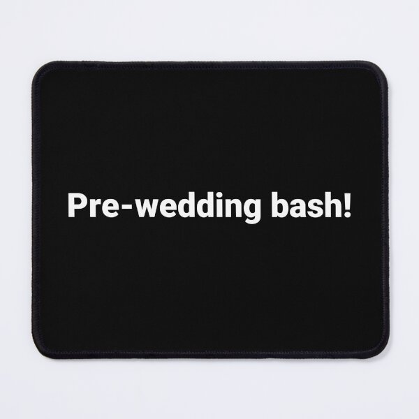 Item preview, Pre-wedding bash! designed and sold by Text-based T-Shirts and Gifts.