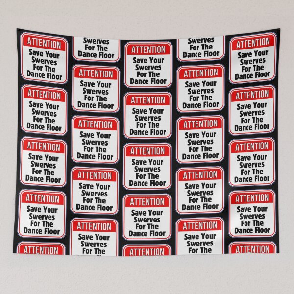 Item preview, ATTENTION:  Save Your Swerves For The Dance Floor - funny warning traffic signs designed and sold by DesignsFromTW-S.