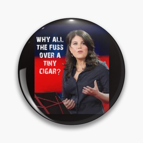 Item preview, why all the fuss over a tiny cigar, monica lewinsky regarding bill clinton, funny political meme designed and sold by transstickers.