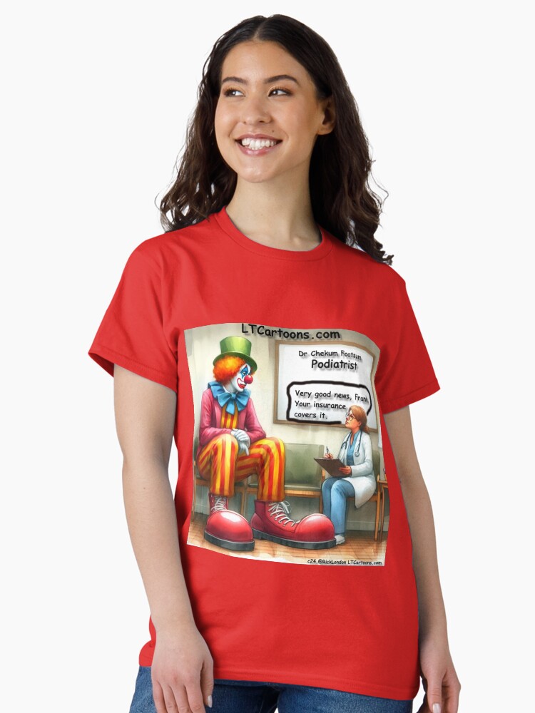 Thumbnail 1 of 7, Classic T-Shirt, Clown With Health Insurance At Podiatrist designed and sold by ltcartoons.