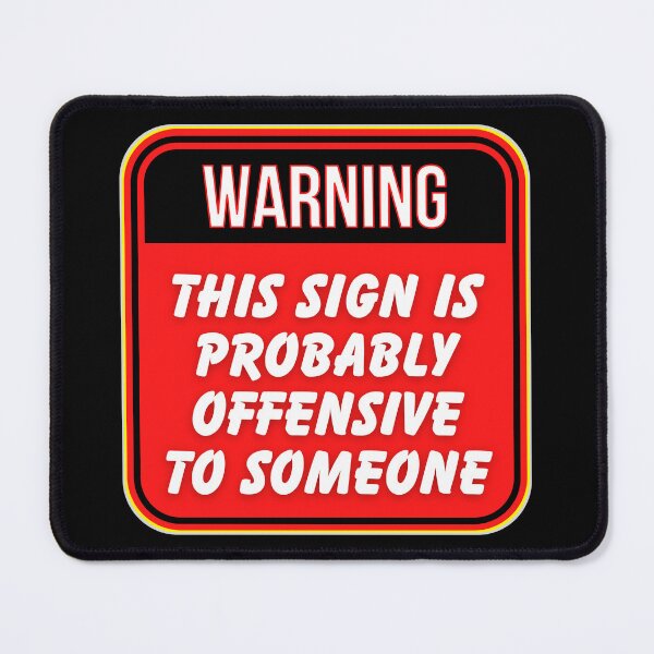 Item preview, WARNING: This Sign Is Probably Offensive To Someone - funny warning signs designed and sold by DesignsFromTW-S.