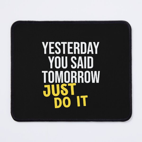 Item preview, YESTERDAY YOU SAID TOMORROW JUST DO IT  designed and sold by thewolf988.