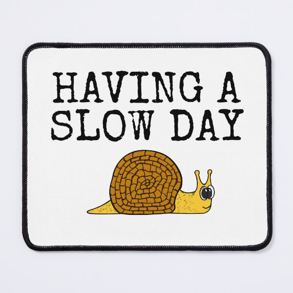 Item preview, Having A Slow Day, Snail Funny Office Humour designed and sold by doodlerob.