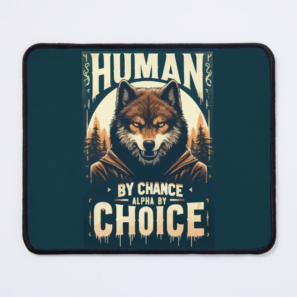 Item preview, Human By Chance Alpha By Choice Funny Wolf designed and sold by TomFrontierArt.