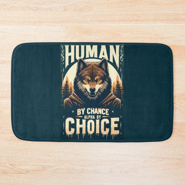 Item preview, Human By Chance Alpha By Choice Funny Wolf designed and sold by TomFrontierArt.