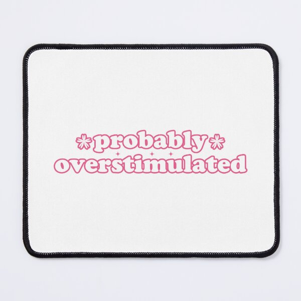 Item preview, Probably Overstimulated designed and sold by fanky-bumper.
