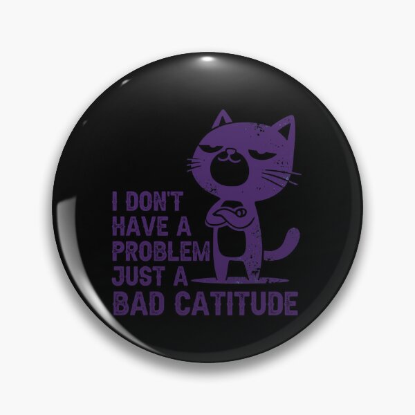 Item preview, I don't have a problem, just a bad Catitude  designed and sold by Fr0mtheMachine.