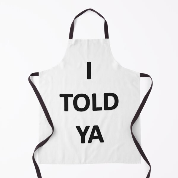 Item preview, I TOLD YA designed and sold by Oryartil.
