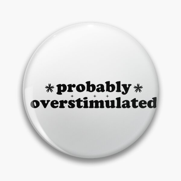 Item preview, Probably Overstimulated designed and sold by fanky-bumper.